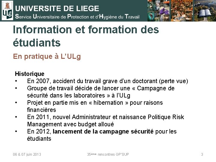 Information et formation des étudiants En pratique à L’ULg Historique • En 2007, accident
