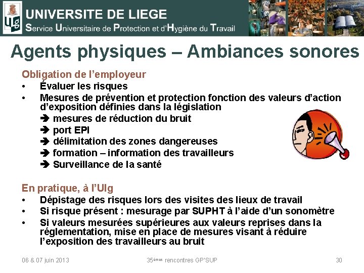 Agents physiques – Ambiances sonores Obligation de l’employeur • Évaluer les risques • Mesures