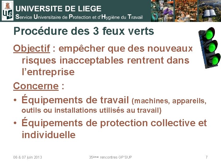 Procédure des 3 feux verts Objectif : empêcher que des nouveaux risques inacceptables rent