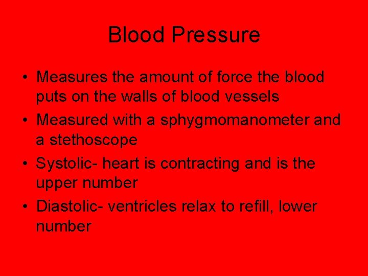 Blood Pressure • Measures the amount of force the blood puts on the walls