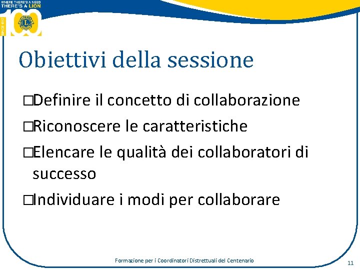 Obiettivi della sessione �Definire il concetto di collaborazione �Riconoscere le caratteristiche �Elencare le qualità