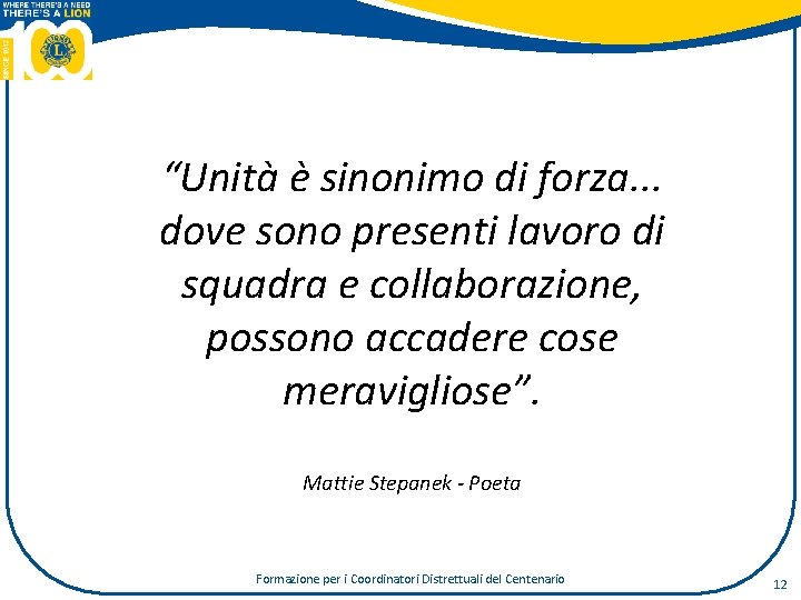 “Unità è sinonimo di forza. . . dove sono presenti lavoro di squadra e