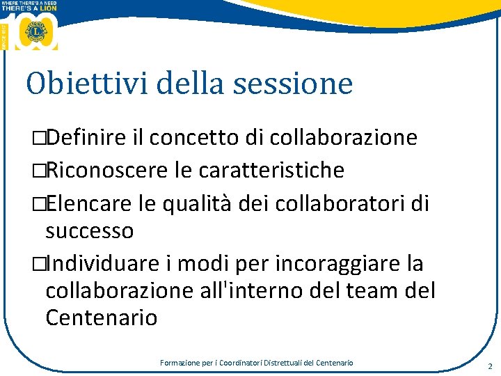 Obiettivi della sessione �Definire il concetto di collaborazione �Riconoscere le caratteristiche �Elencare le qualità