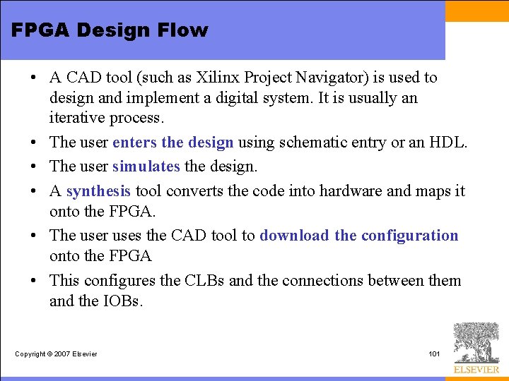 FPGA Design Flow • A CAD tool (such as Xilinx Project Navigator) is used