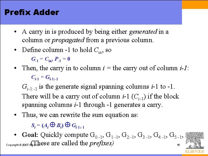 Prefix Adder • A carry in is produced by being either generated in a