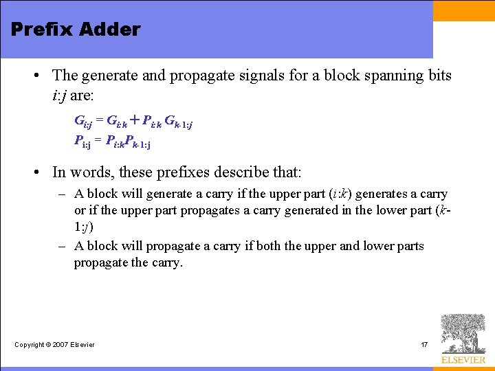 Prefix Adder • The generate and propagate signals for a block spanning bits i: