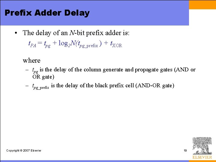 Prefix Adder Delay • The delay of an N-bit prefix adder is: t. PA