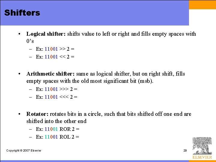 Shifters • Logical shifter: shifts value to left or right and fills empty spaces