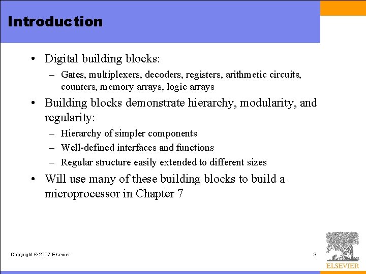 Introduction • Digital building blocks: – Gates, multiplexers, decoders, registers, arithmetic circuits, counters, memory