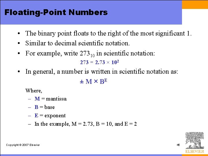 Floating-Point Numbers • The binary point floats to the right of the most significant