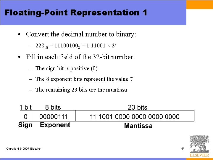 Floating-Point Representation 1 • Convert the decimal number to binary: – 22810 = 111001002
