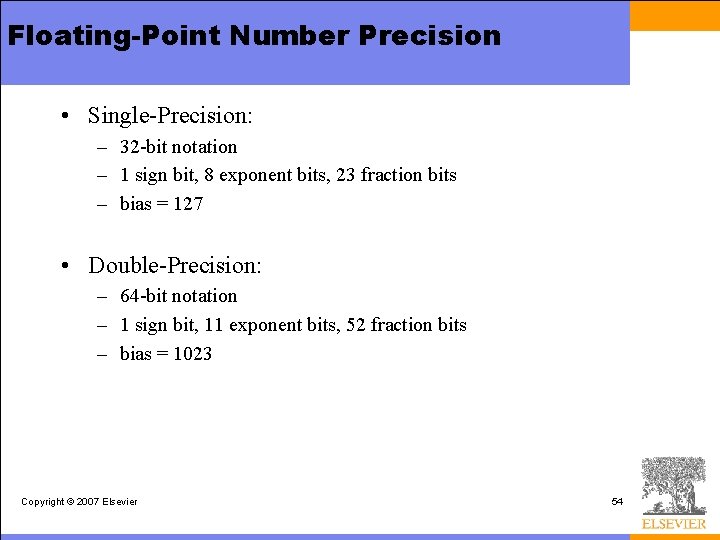 Floating-Point Number Precision • Single-Precision: – 32 -bit notation – 1 sign bit, 8