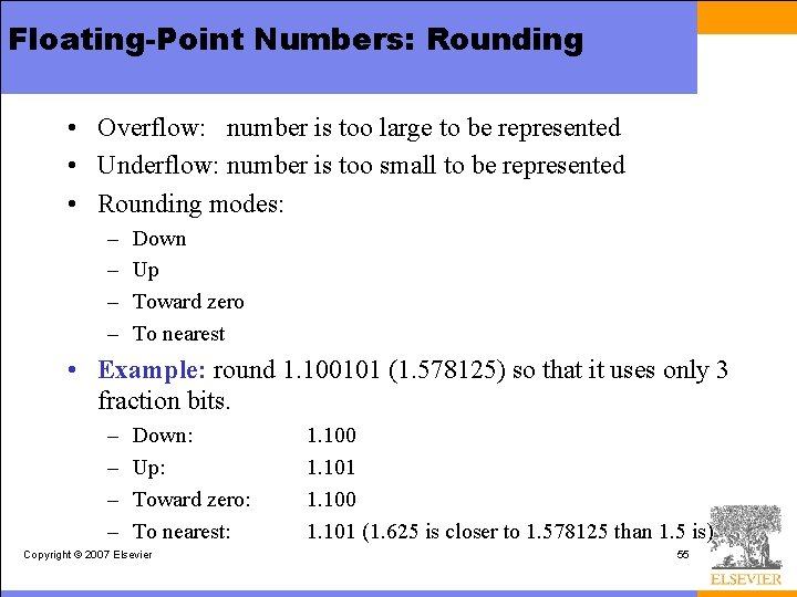 Floating-Point Numbers: Rounding • Overflow: number is too large to be represented • Underflow: