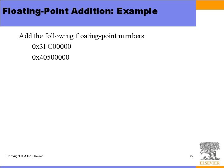 Floating-Point Addition: Example Add the following floating-point numbers: 0 x 3 FC 00000 0