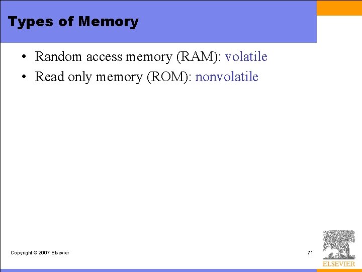 Types of Memory • Random access memory (RAM): volatile • Read only memory (ROM):