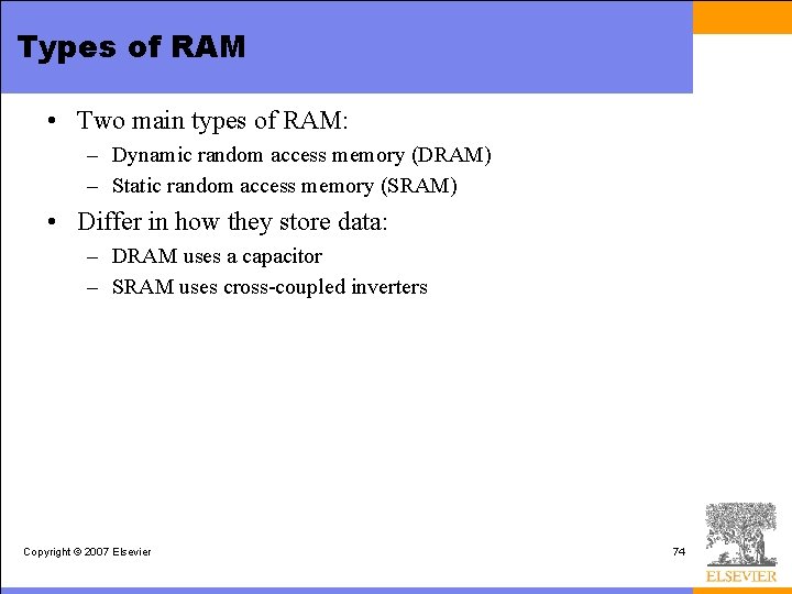 Types of RAM • Two main types of RAM: – Dynamic random access memory