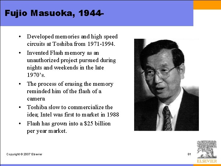 Fujio Masuoka, 1944 • Developed memories and high speed circuits at Toshiba from 1971