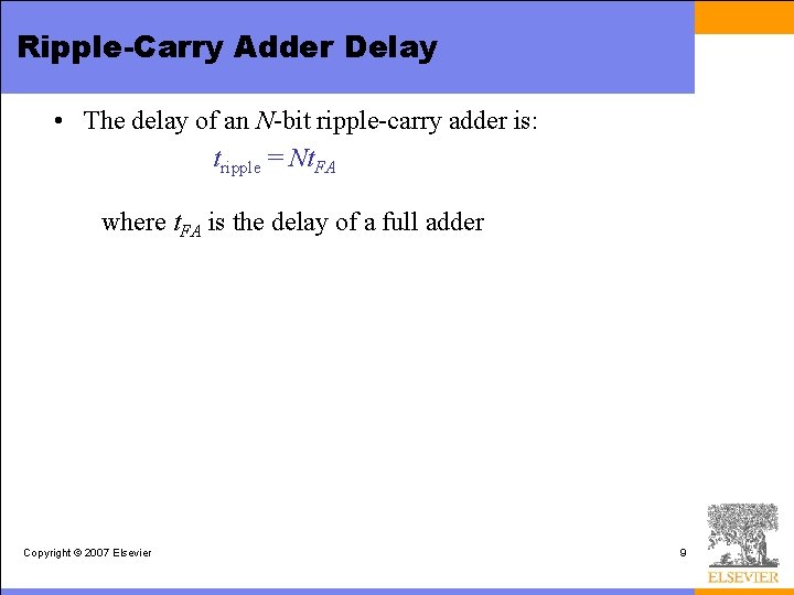 Ripple-Carry Adder Delay • The delay of an N-bit ripple-carry adder is: tripple =