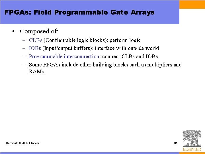 FPGAs: Field Programmable Gate Arrays • Composed of: – – CLBs (Configurable logic blocks):