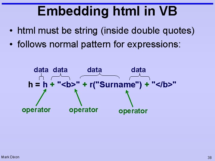 Embedding html in VB • html must be string (inside double quotes) • follows