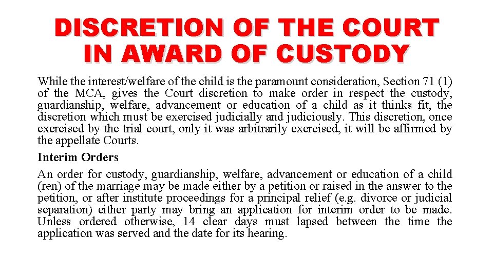 DISCRETION OF THE COURT IN AWARD OF CUSTODY While the interest/welfare of the child