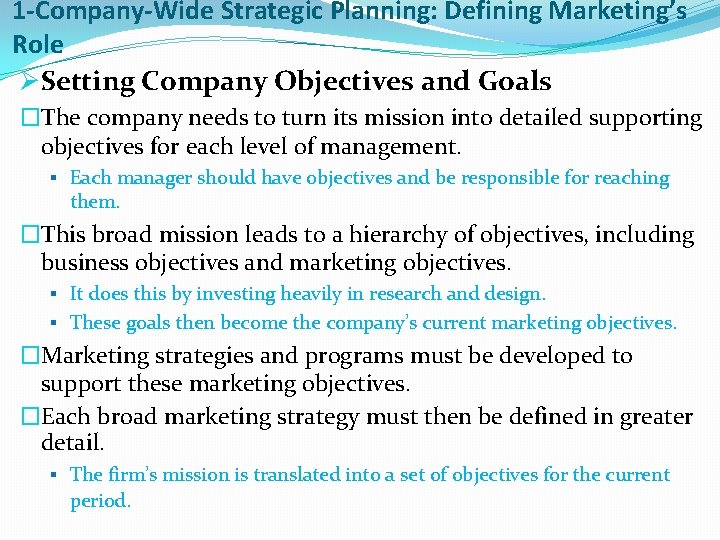1 -Company-Wide Strategic Planning: Defining Marketing’s Role ØSetting Company Objectives and Goals �The company