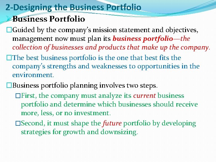 2 -Designing the Business Portfolio ØBusiness Portfolio �Guided by the company’s mission statement and