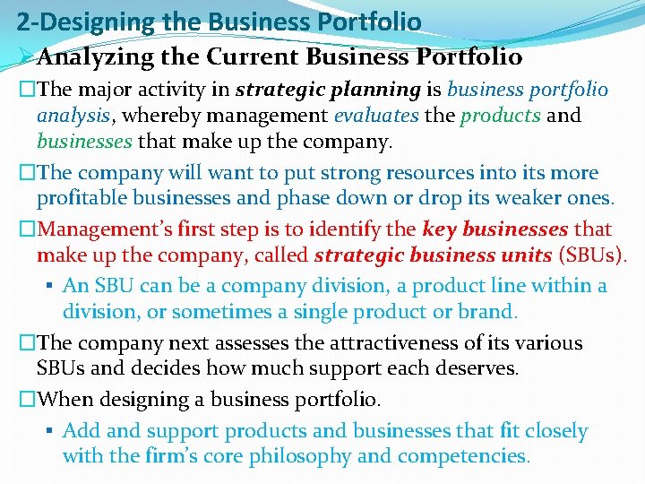 2 -Designing the Business Portfolio ØAnalyzing the Current Business Portfolio �The major activity in