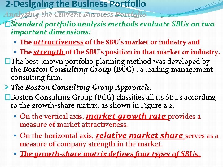 2 -Designing the Business Portfolio Analyzing the Current Business Portfolio �Standard portfolio analysis methods