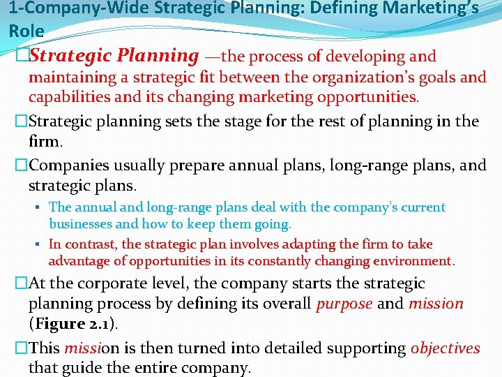 1 -Company-Wide Strategic Planning: Defining Marketing’s Role �Strategic Planning —the process of developing and
