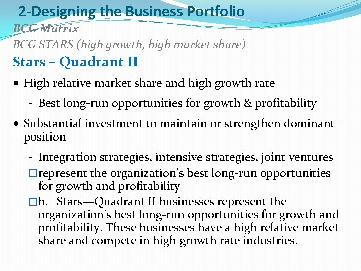 2 -Designing the Business Portfolio BCG Matrix BCG STARS (high growth, high market share)