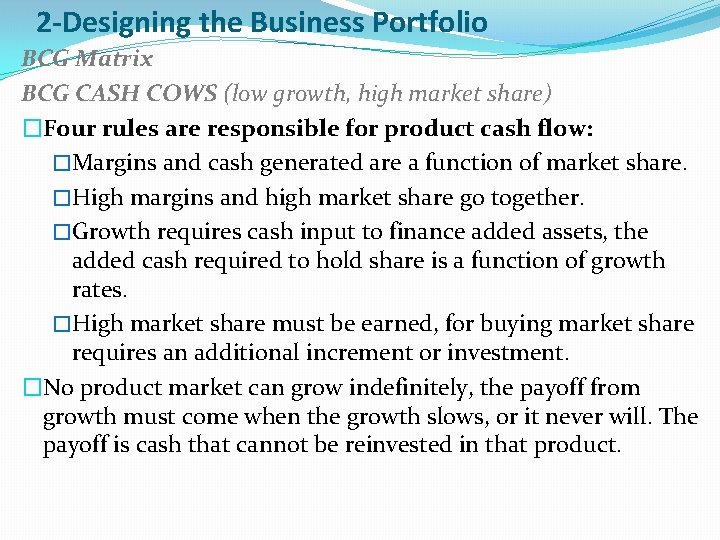 2 -Designing the Business Portfolio BCG Matrix BCG CASH COWS (low growth, high market