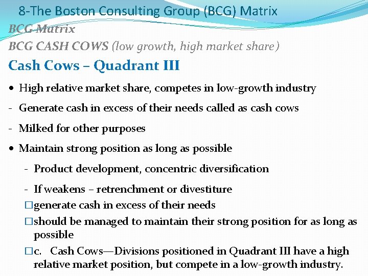 8 -The Boston Consulting Group (BCG) Matrix BCG CASH COWS (low growth, high market