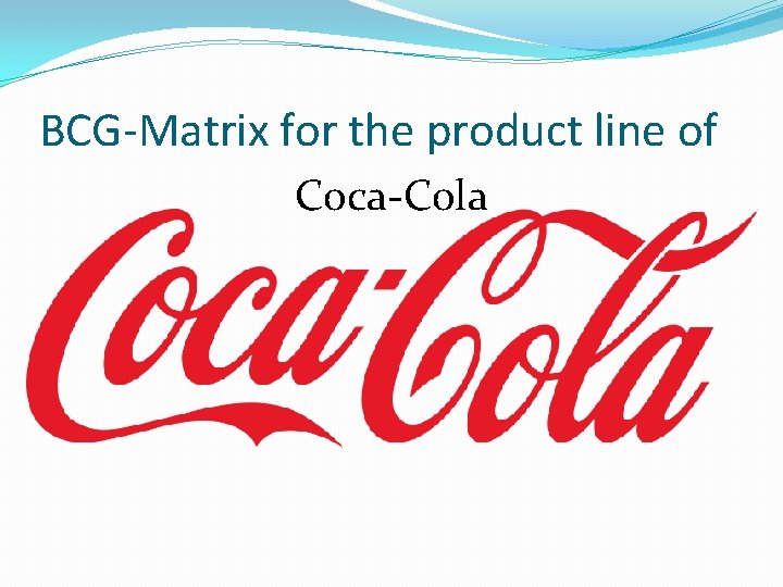 BCG-Matrix for the product line of Coca-Cola 