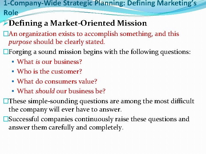 1 -Company-Wide Strategic Planning: Defining Marketing’s Role ØDefining a Market-Oriented Mission �An organization exists
