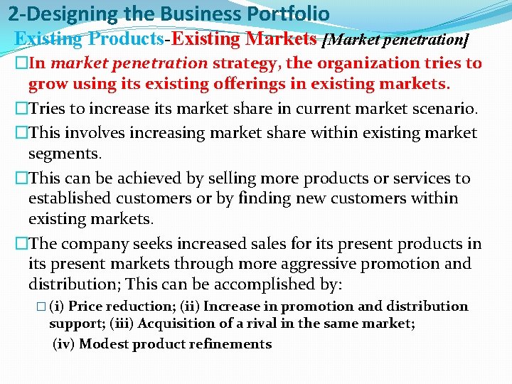 2 -Designing the Business Portfolio Existing Products-Existing Markets [Market penetration] �In market penetration strategy,