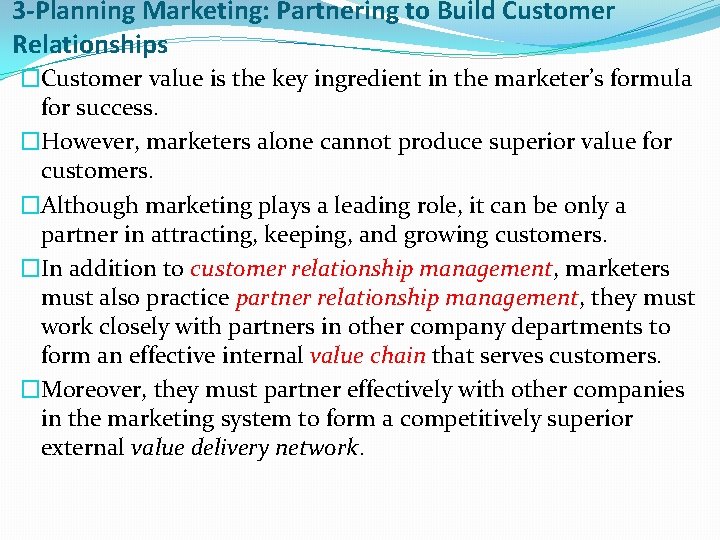 3 -Planning Marketing: Partnering to Build Customer Relationships �Customer value is the key ingredient