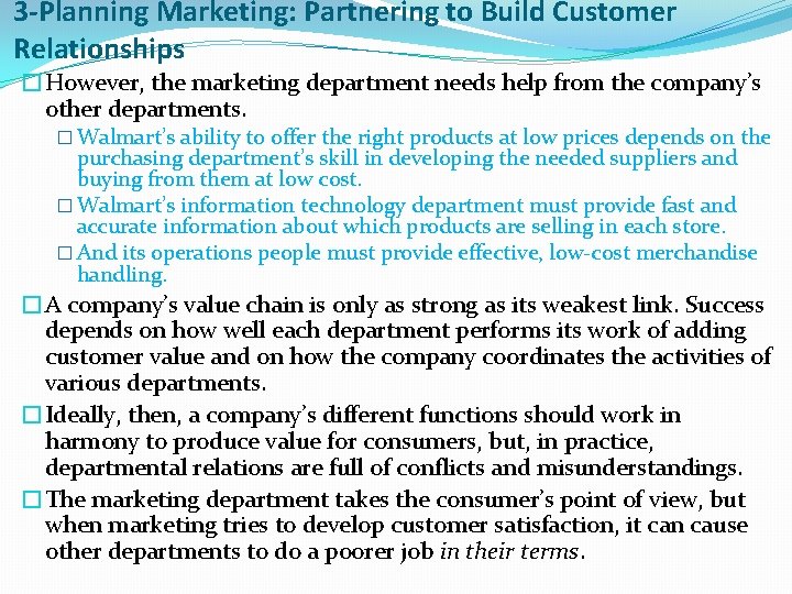 3 -Planning Marketing: Partnering to Build Customer Relationships �However, the marketing department needs help