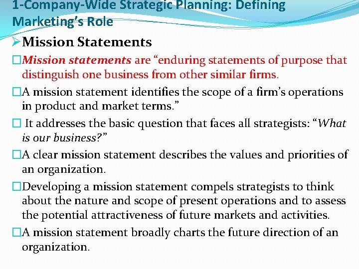 1 -Company-Wide Strategic Planning: Defining Marketing’s Role ØMission Statements �Mission statements are “enduring statements