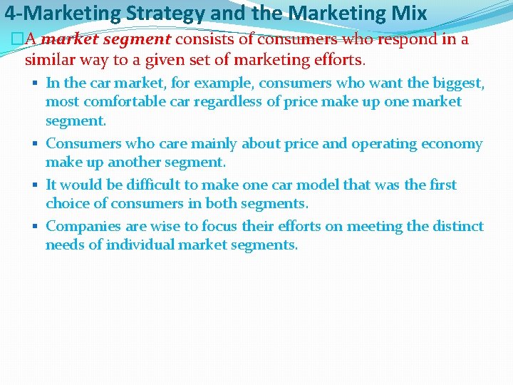 4 -Marketing Strategy and the Marketing Mix �A market segment consists of consumers who