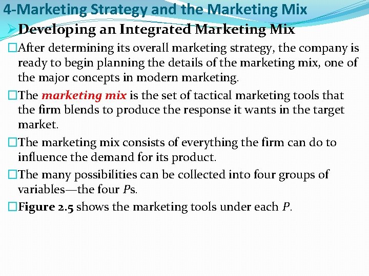 4 -Marketing Strategy and the Marketing Mix ØDeveloping an Integrated Marketing Mix �After determining