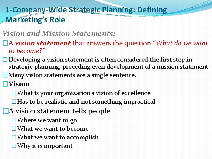 1 -Company-Wide Strategic Planning: Defining Marketing’s Role Vision and Mission Statements: �A vision statement