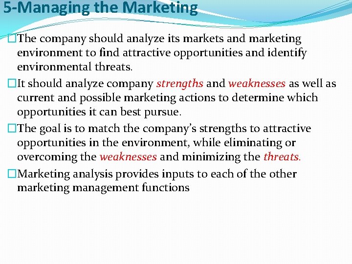 5 -Managing the Marketing �The company should analyze its markets and marketing environment to