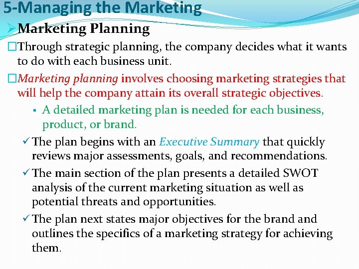 5 -Managing the Marketing ØMarketing Planning �Through strategic planning, the company decides what it