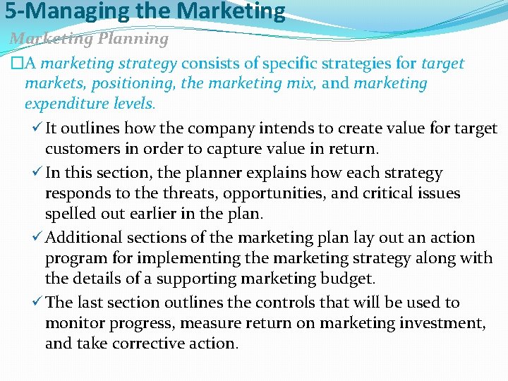 5 -Managing the Marketing Planning �A marketing strategy consists of specific strategies for target