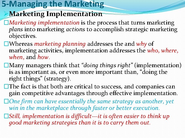 5 -Managing the Marketing ØMarketing Implementation �Marketing implementation is the process that turns marketing