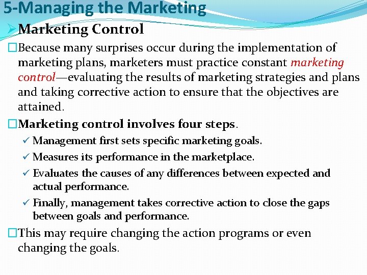 5 -Managing the Marketing ØMarketing Control �Because many surprises occur during the implementation of