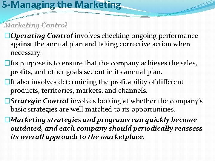 5 -Managing the Marketing Control �Operating Control involves checking ongoing performance against the annual