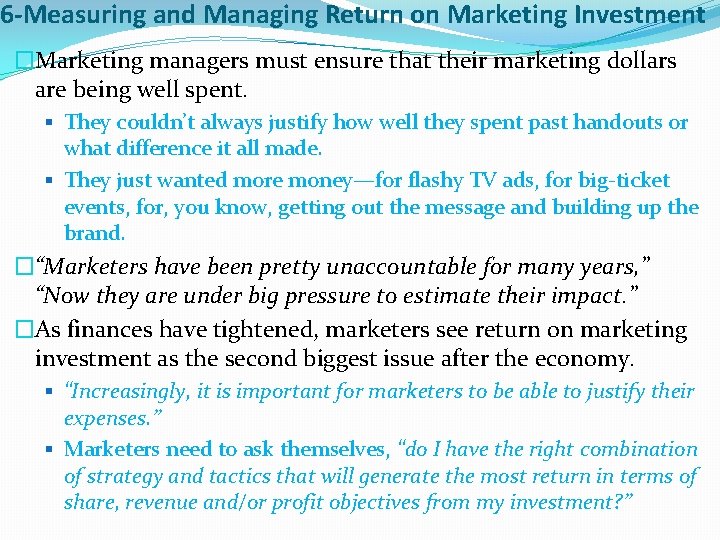 6 -Measuring and Managing Return on Marketing Investment �Marketing managers must ensure that their