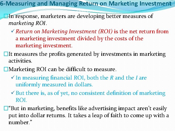 6 -Measuring and Managing Return on Marketing Investment �In response, marketers are developing better